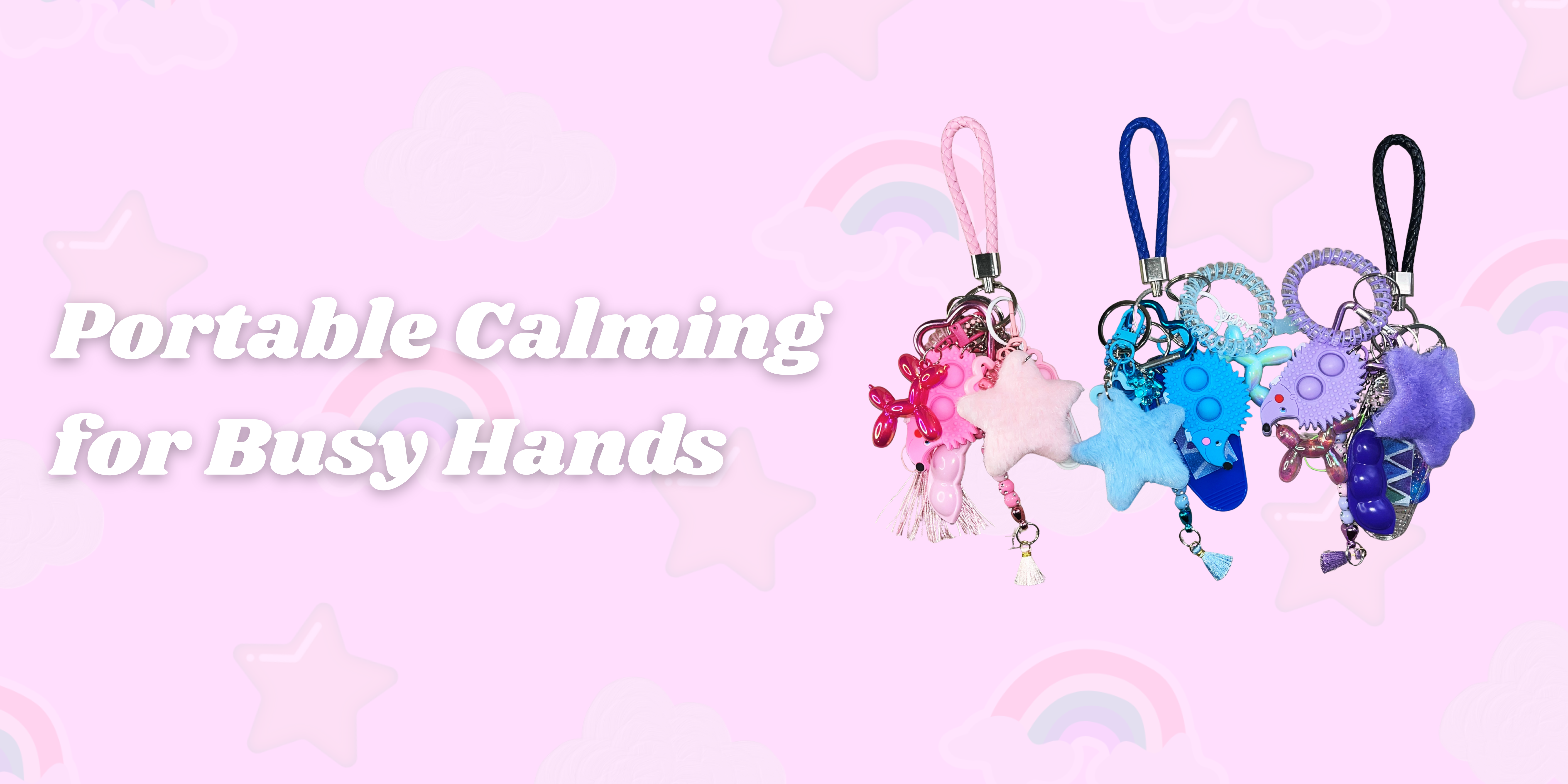 Reads "Portable Calming for Busy Hands" on left with Three sensory fidget keychains in pink, blue, and purple with assorted charms including balloon dog, star, pom pom, and dimple pop it attachments on right